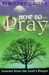 How to Pray - Lessons from the Lord